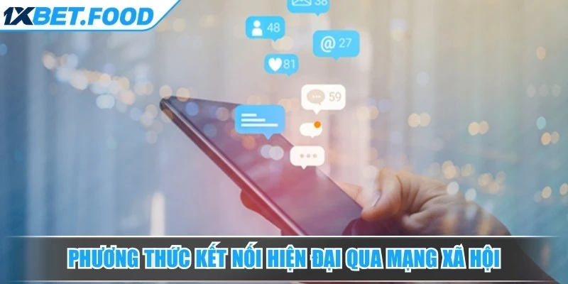 Phương thức kết nối hiện đại qua mạng xã hội