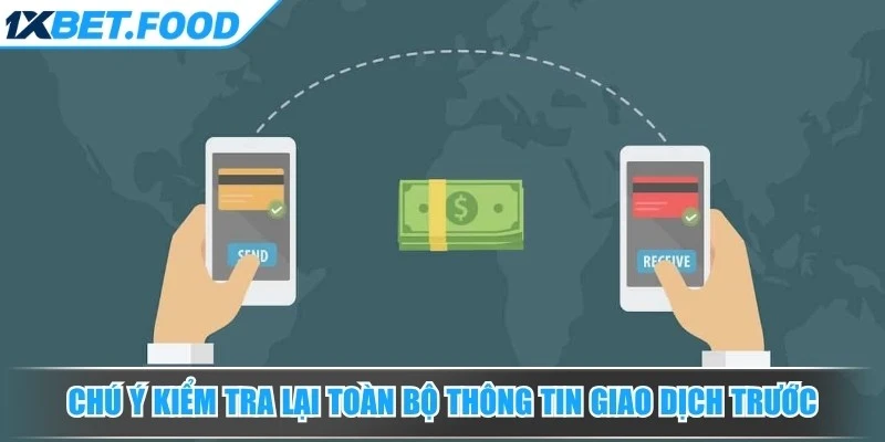 Chú ý kiểm tra lại toàn bộ thông tin giao dịch trước khi gửi yêu cầu